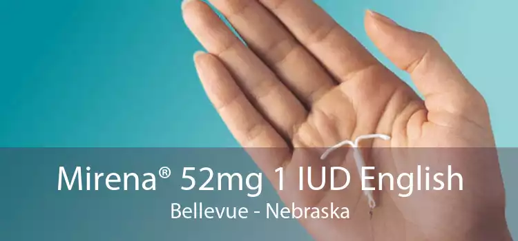 Mirena® 52mg 1 IUD English Bellevue - Nebraska