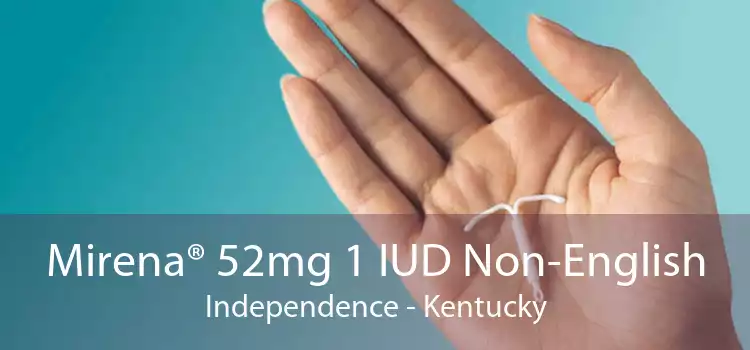 Mirena® 52mg 1 IUD Non-English Independence - Kentucky